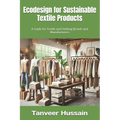 Ecodesign for Sustainable Textile Products: A Guide for Textile and Clothing Brands and Manufacturers - Paperback