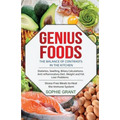 Genius Foods: The Balance of Contrast in the Kitchen. Diabetes, Swelling, Biliary Calculations, Anti-Inflammatory Diet, Weight and F - Paperback