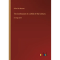 The Confession of a Child of the Century: in large print - Paperback