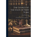 The Courts of the State of New York: Their History, Development and Jurisdiction - Paperback