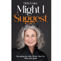 Might I Suggest: Becoming the One Clients Turn To, Time and Again - Hardcover