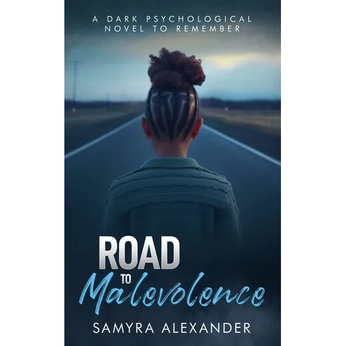Road To Malevolence: A Psychological Tale of Innocence Lost and Vengeance Awakened - Paperback