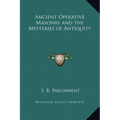 Ancient Operative Masonry and the Mysteries of Antiquity - Hardcover