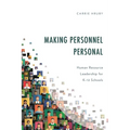 Making Personnel Personal: Human Resource Leadership for K-12 Schools - Paperback
