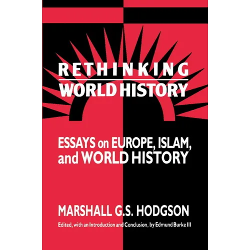 Rethinking World History: Essays on Europe, Islam and World History - Paperback