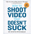 How to Shoot Video That Doesn't Suck - Paperback