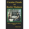 Cocaine Fiends and Reefer Madness: An Illustrated History of Drugs in the Movies 1894-1978 - Paperback