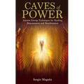Caves of Power: Ancient Energy Techniques for Healing, Rejuvenation and Manifestation - Paperback