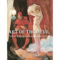 Art of the Devil: Diabolic imagery, myth, and temptation in art - Hardcover