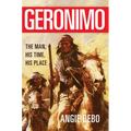 Geronimo: The Man, His Time, His Place Volume 142 - Paperback