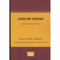 Caroline Gordon - American Writers 59: University of Minnesota Pamphlets on American Writers - Paperback