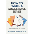 How To Write A Successful Series: Writing Strategies For Authors - Hardcover