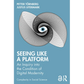 Seeing Like a Platform: An Inquiry into the Condition of Digital Modernity - Paperback