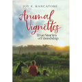Animal Vignettes: True Stories of Friendship - Hardcover