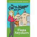 The Cat That Was Bigger Than You: The Cat's Paw Cozy Mysteries - Book 5 - Paperback