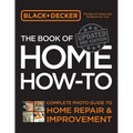 Black & Decker the Book of Home How-To, Updated 3rd Edition: Complete Photo Guide to Home Repair and Improvement - Paperback