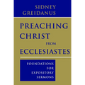 Preaching Christ from Ecclesiastes: Foundations for Expository Sermons - Paperback