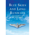 Blue Skies and Long Runways: The Adventures of an Air Force Nurse - Paperback