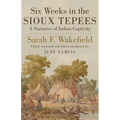 Six Weeks in Sioux Tepees: A Narrative of Indian Captivity - Paperback