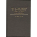 The Globalization of Capitalism in Third World Countries - Hardcover