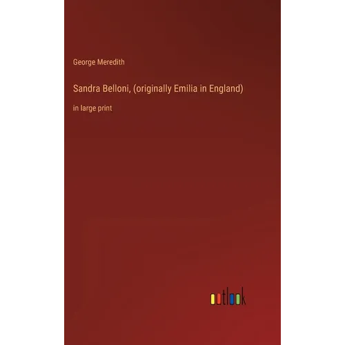 Sandra Belloni, (originally Emilia in England): in large print - Hardcover