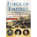 Forge of Empires: Three Revolutionary Statesmen and the World They Made, 1861-1871 - Paperback