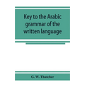 Key to the Arabic grammar of the written language - Paperback