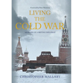 Living the Cold War: Memoirs of a British Diplomat - Hardcover