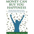 Money Can Buy You Happiness: Secrets Women Need to Know To Get Paid What They Are Worth! - Hardcover