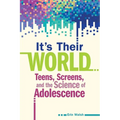 It's Their World: Teens, Screens, and the Science of Adolescence - Paperback