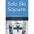 Solo Ski Sojourn: A widow's three month journey to recovery skiing the American West - Paperback