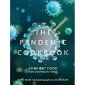 The Pandemic Cookbook: Comfort Food for Desperate Times - Hardcover