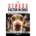 The Stress Factor in Dogs: Unlocking Resiliency and Enhancing Well-Being - Paperback