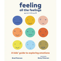 Feeling All the Feelings Workbook: A Kids' Guide to Exploring Emotions - Paperback