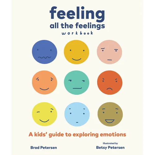 Feeling All the Feelings Workbook: A Kids' Guide to Exploring Emotions - Paperback