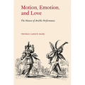 Motion, Emotion, and Love: The Nature of Artistic Performance - Hardcover