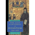 The Last Centuries of Byzantium, 1261 1453 - Paperback