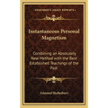 Instantaneous Personal Magnetism: Combining an Absolutely New Method with the Best Established Teachings of the Past - Hardcover