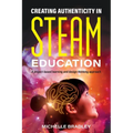Creating Authenticity in STEAM Education: A project-based learning and design thinking approach - Paperback