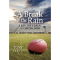 A Break in the Rain: A Boy, His Coach, and a Special Wish - Hardcover
