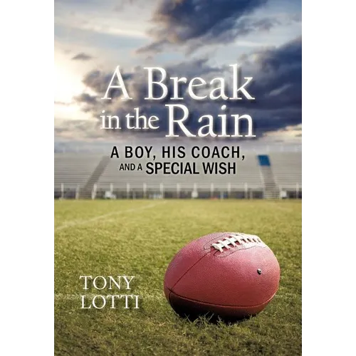 A Break in the Rain: A Boy, His Coach, and a Special Wish - Hardcover
