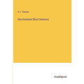 One Hundred Short Sermons - Paperback
