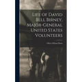 Life of David Bell Birney, Major-general United States Volunteers - Hardcover