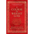 A Course in Weight Loss: 21 Spiritual Lessons for Surrendering Your Weight Forever - Paperback