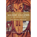 The Story of Waldorf Education in the United States: Past, Present, and Future - Paperback