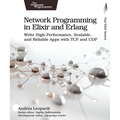 Network Programming in Elixir and ERLANG: Write High-Performance, Scalable, and Reliable Apps with TCP and Udp - Paperback