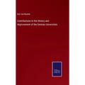 Contributions to the History and Improvement of the German Universities - Hardcover