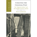 Curating the Colonial Past - Hardcover