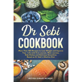 Dr Sebi Cookbook: More Than 150 Recipes to Lose Weight and Improve Your Life with first courses, Main courses, Side Dishes and Delicious - Paperback