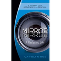Mirror, Mirror: A Reflected Life: A Journey from Brokenness to Renewal - Paperback